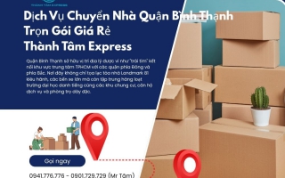 Dịch Vụ Chuyển Nhà Quận Bình Thạnh Trọn Gói Giá Rẻ | Thành Tâm Express
